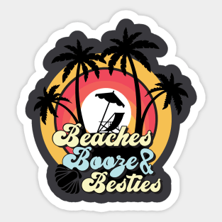 Beaches Booze and Besties Sticker